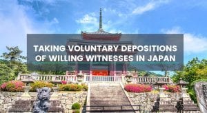Taking Voluntary Depositions of Willing Witnesses in Japan