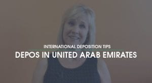 Depositions in the United Arab Emirates – International Deposition Tips