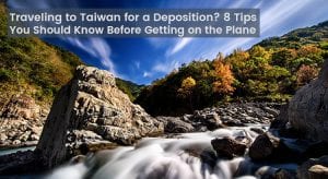 Traveling to Taiwan for a Deposition