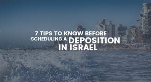7 Tips To Know Before Scheduling a Deposition in Israel